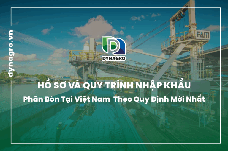 ho-so-va-quy-trinh-nhap-khau-phan-bon-tai-viet-nam