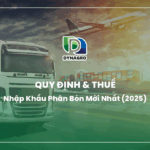 quy-dinh-&-thue-nhap-khau-phan-bon-moi-nhat-2025